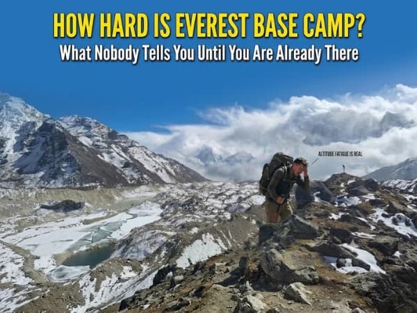 How Hard Is Everest Base Camp? What Nobody Tells You Until You Are Already There