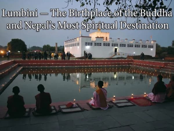 Lumbini — The Birthplace of the Buddha and Nepal's Most Spiritual Destination