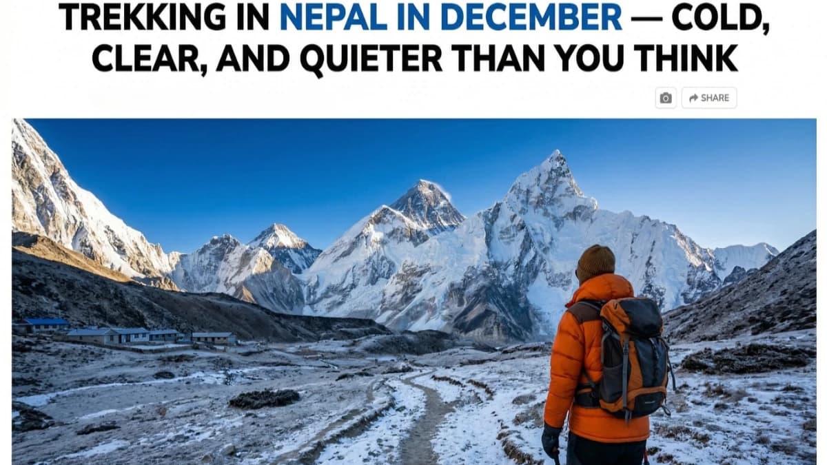 Trekking in Nepal in December — Cold, Clear, and Quieter Than You Think